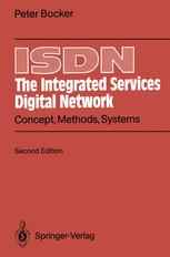 ISDN The Integrated Services Digital Network: Concept, Methods, Systems
