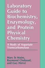 Laboratory Guide to Biochemistry, Enzymology, and Protein Physical Chemistry: A Study of Aspartate Transcarbamylase