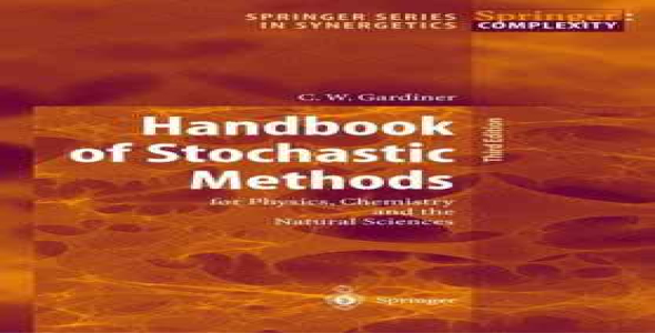 Handbook of Stochastic Methods: for Physics, Chemistry and the Natural Sciences (Springer Series in Synergetics 13)