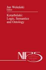 Kotarbiński: Logic, Semantics and Ontology