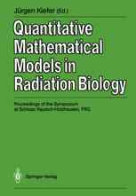 Quantitative Mathematical Models in Radiation Biology: Proceedings of the Symposium at Schloss Rauisch-Holzhausen, FRG, July 1987