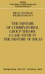 The History of Combinatorial Group Theory: A Case Study in the History of Ideas