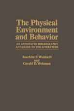 The Physical Environment and Behavior: An Annotated Bibliography and Guide to the Literature
