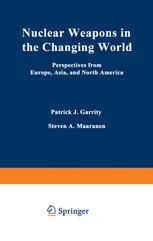 Nuclear Weapons in the Changing World: Perspectives from Europe, Asia, and North America