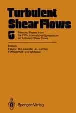 Turbulent Shear Flows 5: Selected Papers from the Fifth International Symposium on Turbulent Shear Flows, Cornell University, Ithaca, New York, USA, A