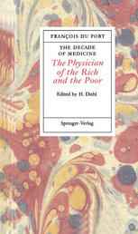 The Decade of Medicine or The Physician of the Rich and the Poor: in which all the Signs, Causes and Remedies of Disease Are Clearly Expounded