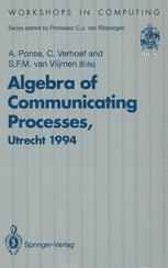 Algebra of Communicating Processes: Proceedings of ACP94, the First Workshop on the Algebra of Communicating Processes, Utrecht, The Netherlands, 16–1