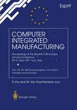 Computer Integrated Manufacturing: Proceedings of the Seventh CIM-Europe Annual Conference 29–31 May 1991, Turin, Italy. CEC DG XIII: Telecommunicatio