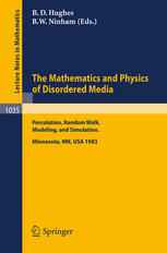 The Mathematics and Physics of Disordered Media: Percolation, Random Walk, Modeling, and Simulation: Proceedings of a Workshop held at the IMA, Univer