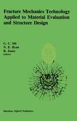 Fracture Mechanics Technology Applied to Material Evaluation and Structure Design: Proceedings of an International Conference on ‘Fracture Mechanics T