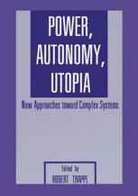 Power, Autonomy, Utopia: New Approaches Toward Complex Systems