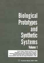 Biological Prototypes and Synthetic Systems: Volume 1 Proceedings of the Second Annual Bionics Symposium sponsored by Cornell University and the Gener