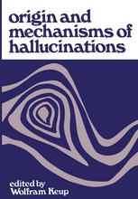 Origin and Mechanisms of Hallucinations: Proceedings of the 14th Annual Meeting of the Eastern Psychiatric Research Association held in New York City,