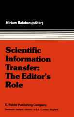 Scientific Information Transfer: The Editor’s Role: Proceedings of the First International Conference of Scientific Editors, April 24–29, 1977, Jerusa