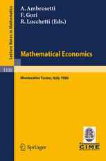 Mathematical Economics: Lectures given at the 2nd 1986 Session of the Centro Internazionale Matematico Estivo (C.I.M.E.) held at Montecatini Terme, It