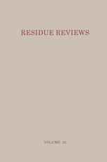 Residue Reviews / Ruckstands-Berichte: Residues of Pesticides and Other Foreign Chemicals in Foods and Feeds / Ruckstande von Pesdciden und anderen Fr