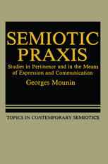 Semiotic Praxis: Studies in Pertinence and in the Means of Expression and Communication