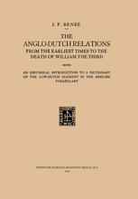 The Anglo-Dutch Relations from the Earliest Times to the Death of William the Third: An Historical Introduction to a Dictionary of the Low-Dutch Eleme