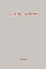 Residue Reviews / Ruckstands-Berichte: Residues of Pesticides and Other Foreign Chemicals in Foods and Feeds / Ruckstande von Pesticiden und Anderen F