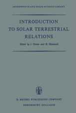 Introduction to Solar Terrestrial Relations: Proceedings of the Summer School in Space Physics Held in Alpbach, Austria, July 15–August 10, 1963 and O