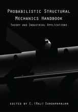 Probabilistic Structural Mechanics Handbook: Theory and Industrial Applications