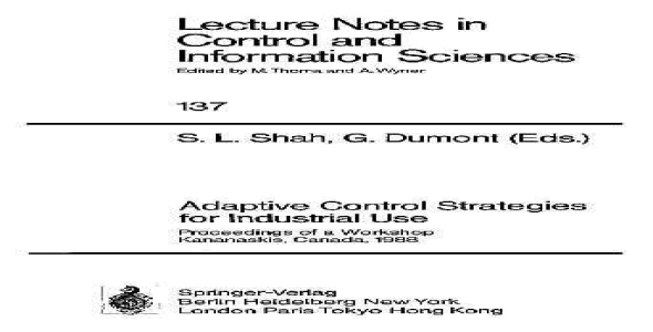 Adaptive control strategies for industrial use: proceedings of a workshop held in Kananaskis, Canada, 1988