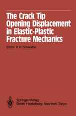 The Crack Tip Opening Displacement in Elastic-Plastic Fracture Mechanics: Proceedings of the Workshop on the CTOD Methodology GKSS-Forschungszentrum G