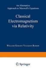 Classical Electromagnetism via Relativity: An Alternative Approach to Maxwell’s Equations