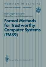Formal Methods for Trustworthy Computer Systems (FM89): Report from FM89: A Workshop on the Assessment of Formal Methods for Trustworthy Computer Syst