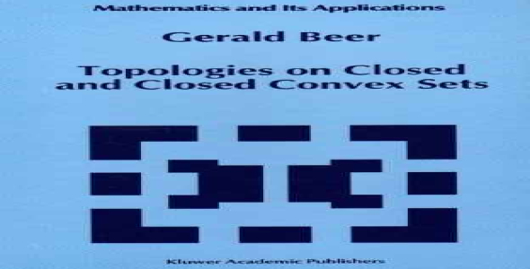 Topologies on Closed and Closed Convex Sets (Mathematics and Its Applications)