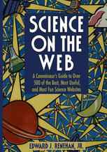 Science on the Web: A Connoisseur’s Guide to Over 500 of the Best, Most Useful, and Most Fun Science Websites