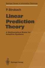 Linear Prediction Theory: A Mathematical Basis for Adaptive Systems