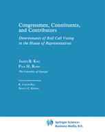 Congressman, Constituents, and Contributors: Determinants of Roll Call Voting in the House of Representatives